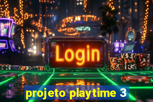 projeto playtime 3